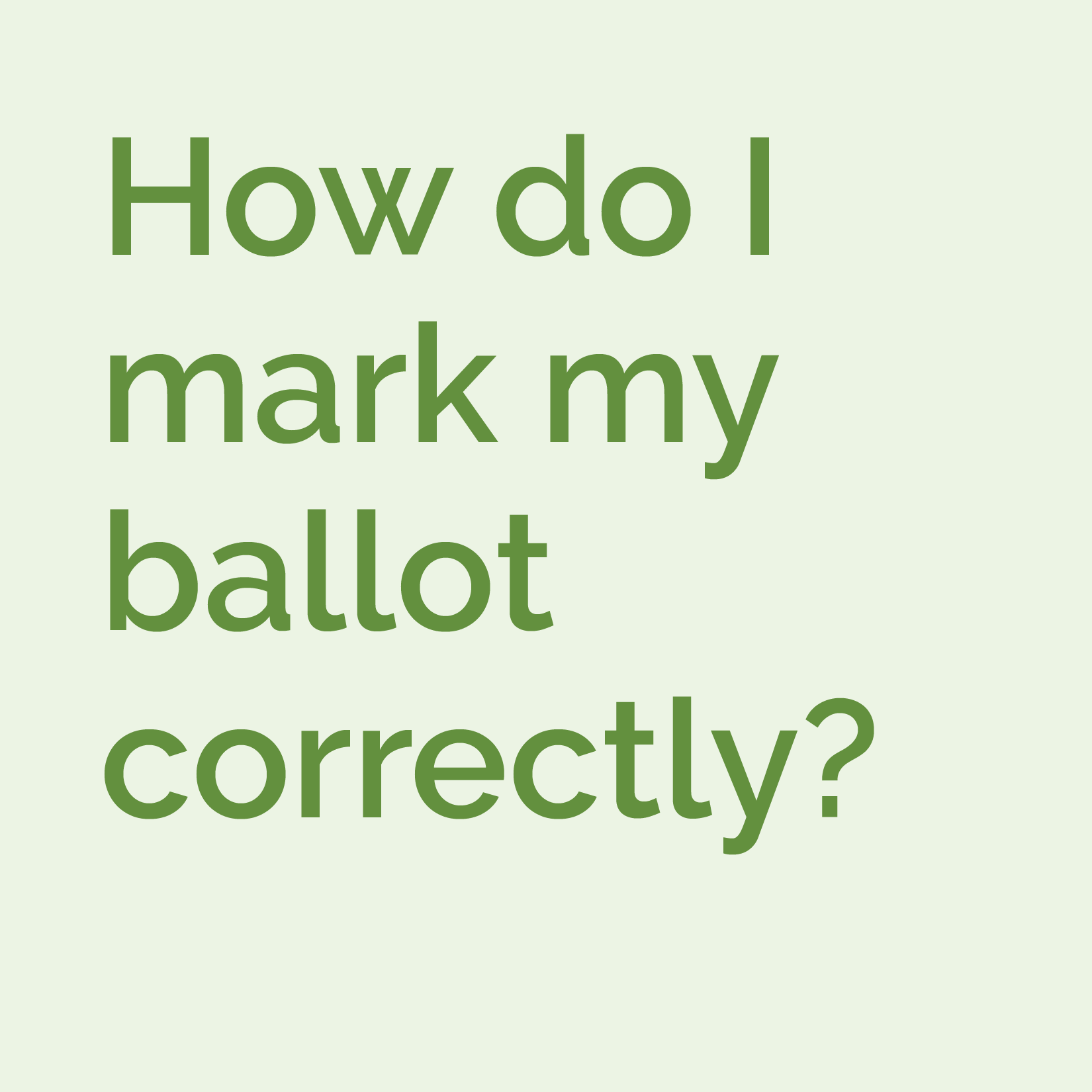 How do I mark my ballot correctly?